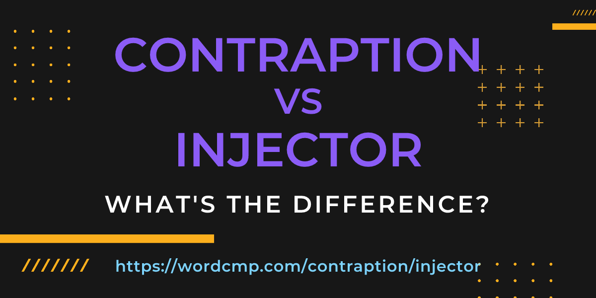 Difference between contraption and injector