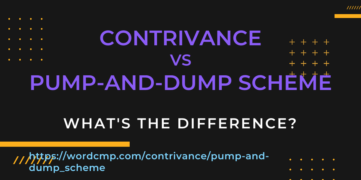 Difference between contrivance and pump-and-dump scheme
