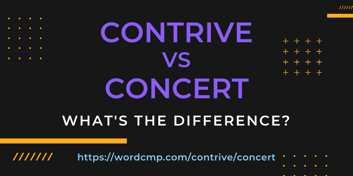 Difference between contrive and concert