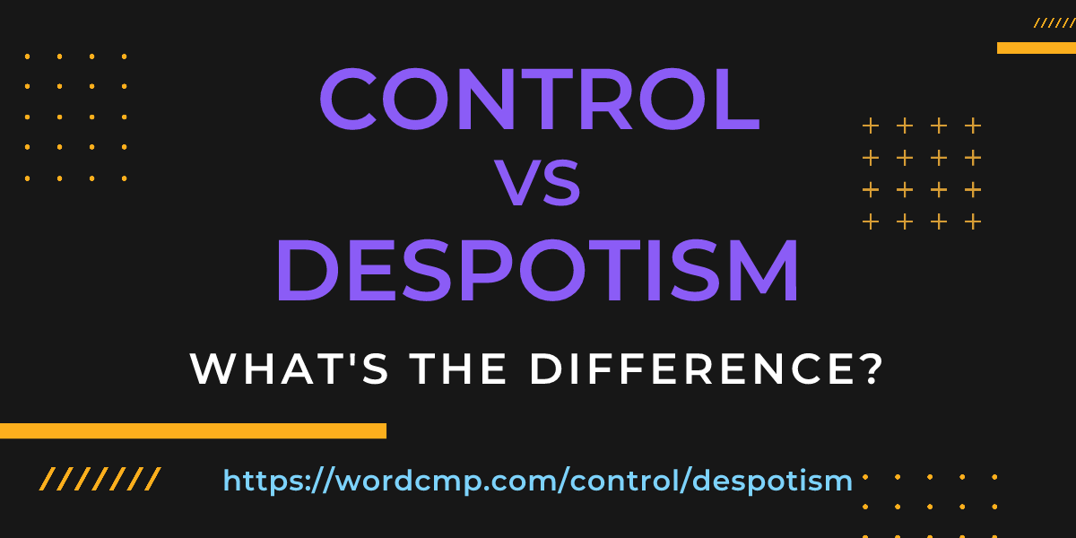 Difference between control and despotism