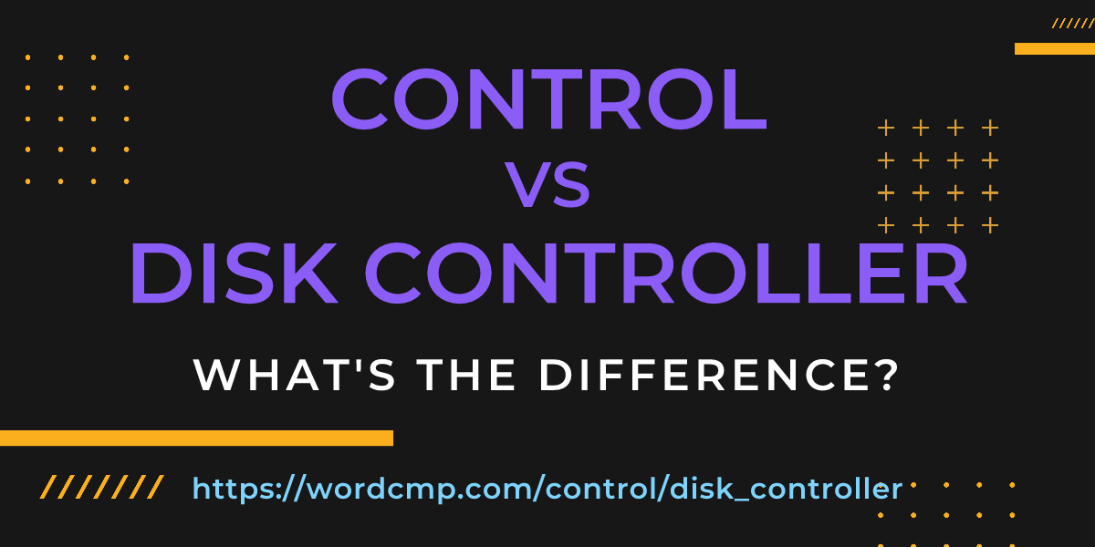 Difference between control and disk controller
