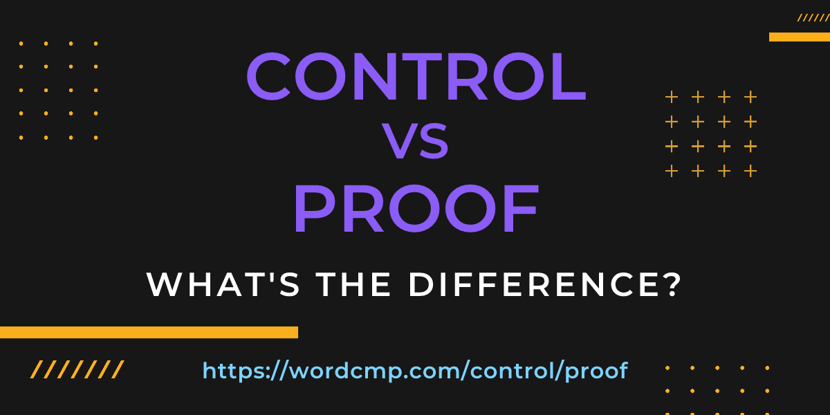 Difference between control and proof