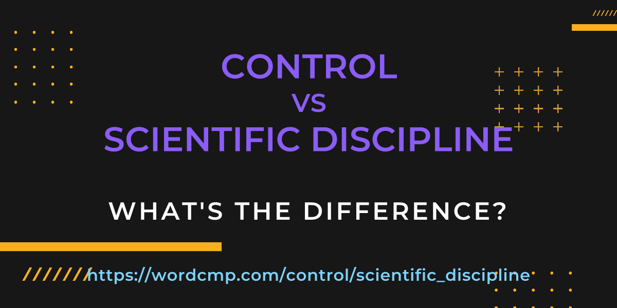 Difference between control and scientific discipline