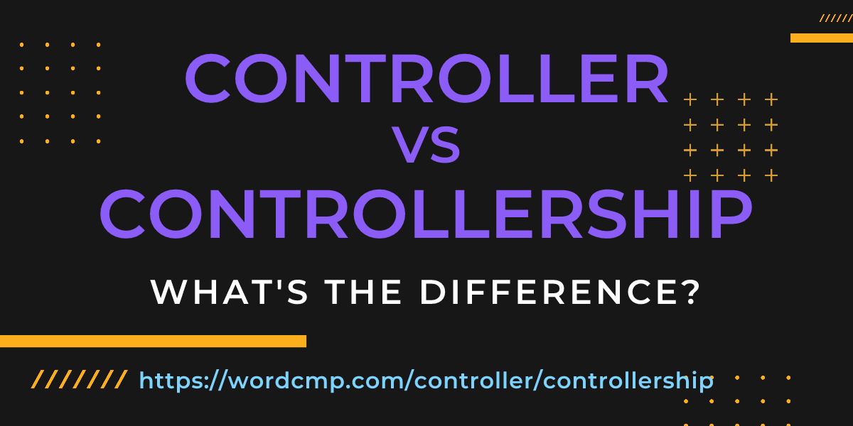 Difference between controller and controllership