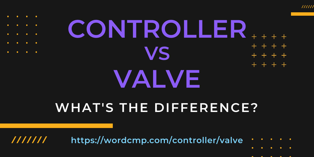Difference between controller and valve
