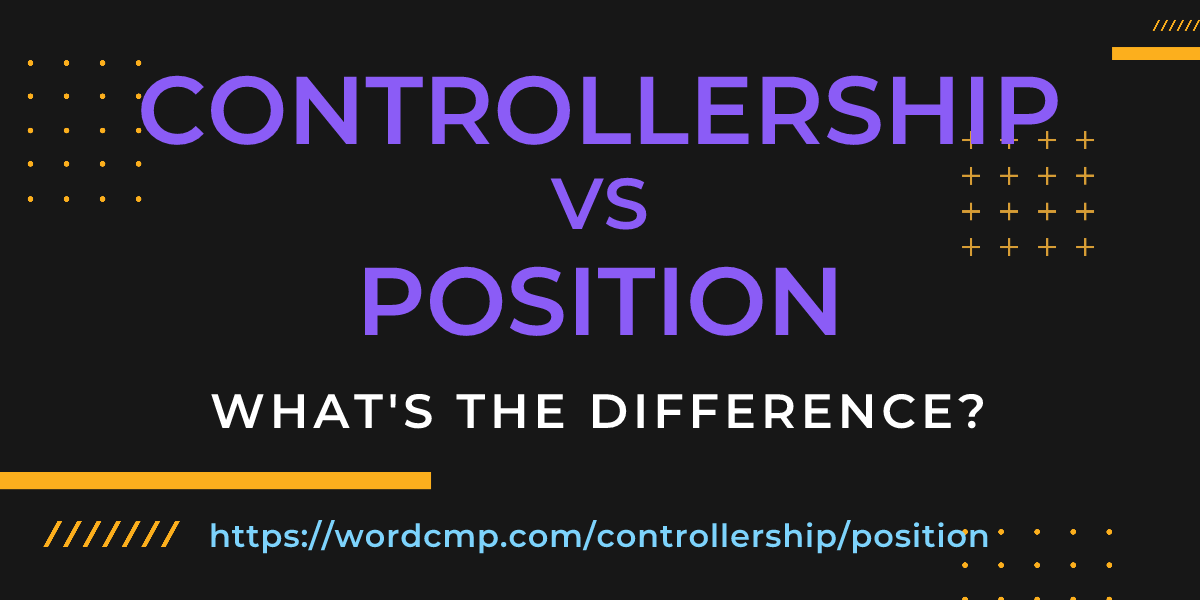 Difference between controllership and position