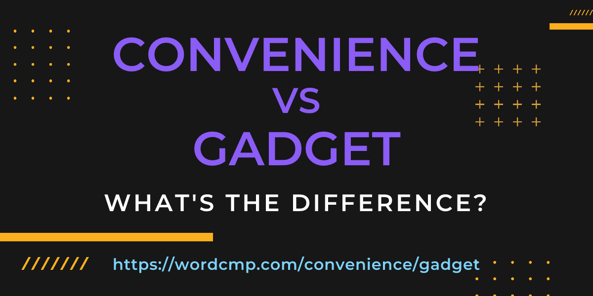 Difference between convenience and gadget