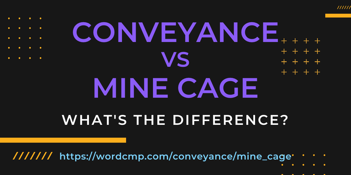 Difference between conveyance and mine cage