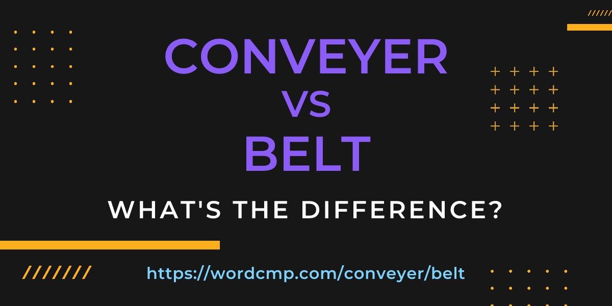 Difference between conveyer and belt