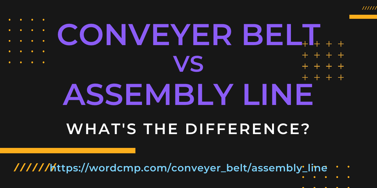 Difference between conveyer belt and assembly line