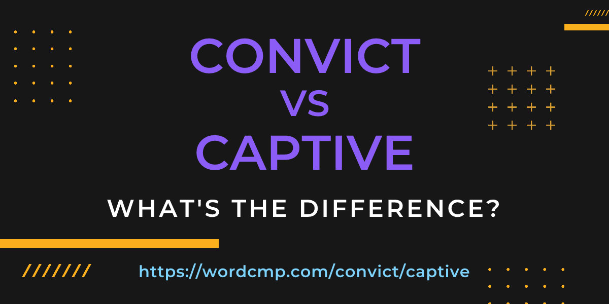 Difference between convict and captive