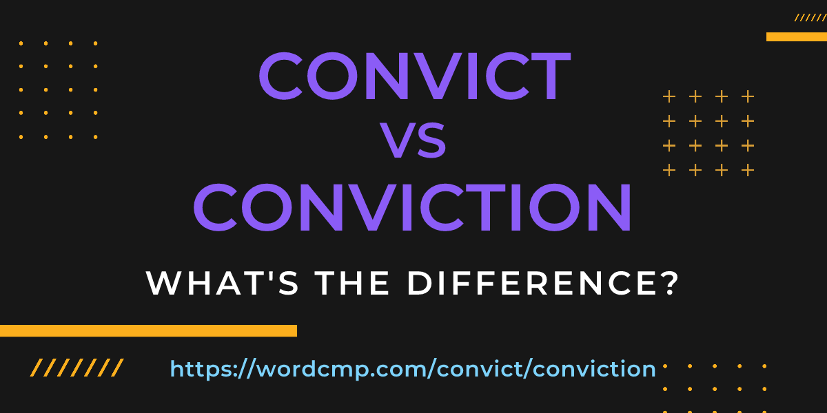 Difference between convict and conviction