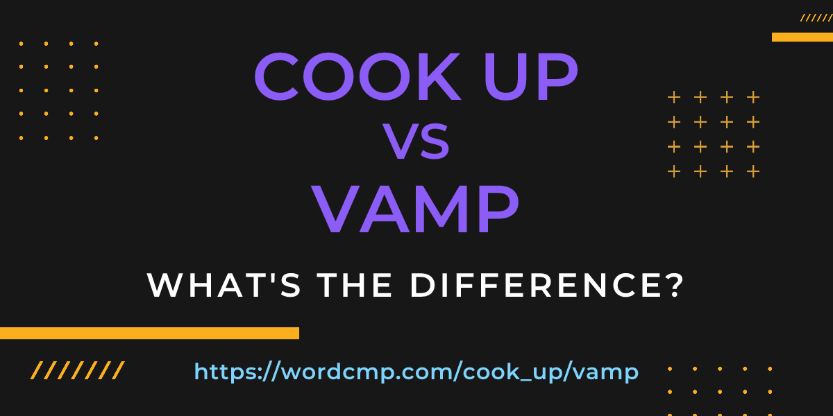 Difference between cook up and vamp