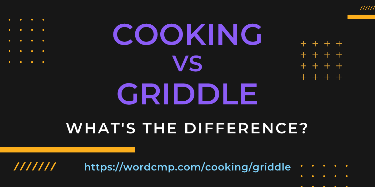 Difference between cooking and griddle