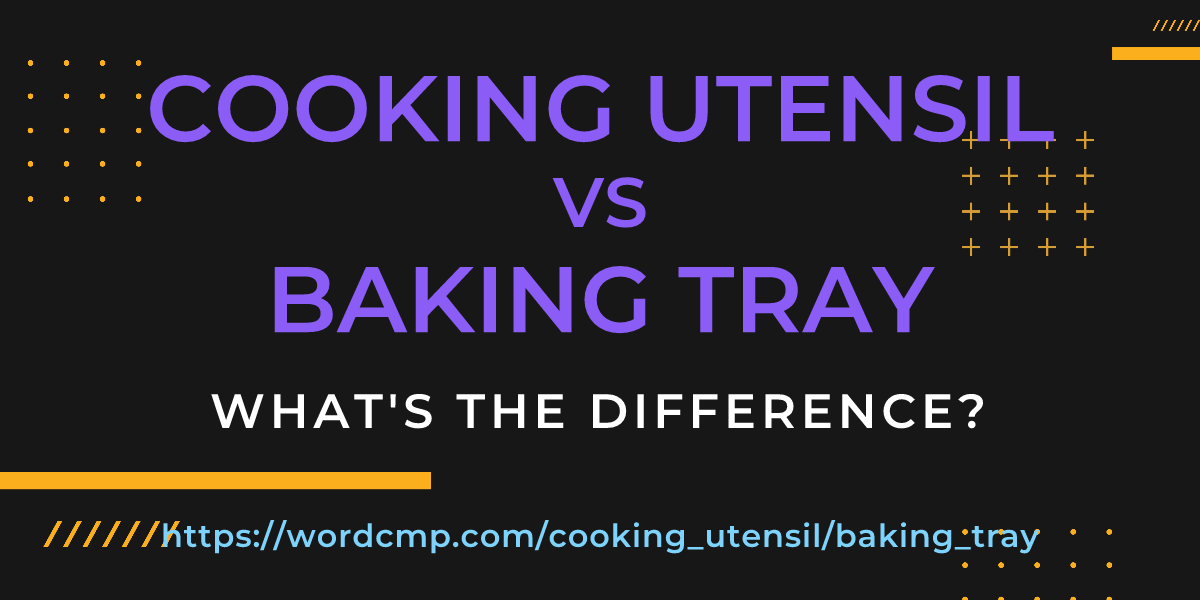Difference between cooking utensil and baking tray