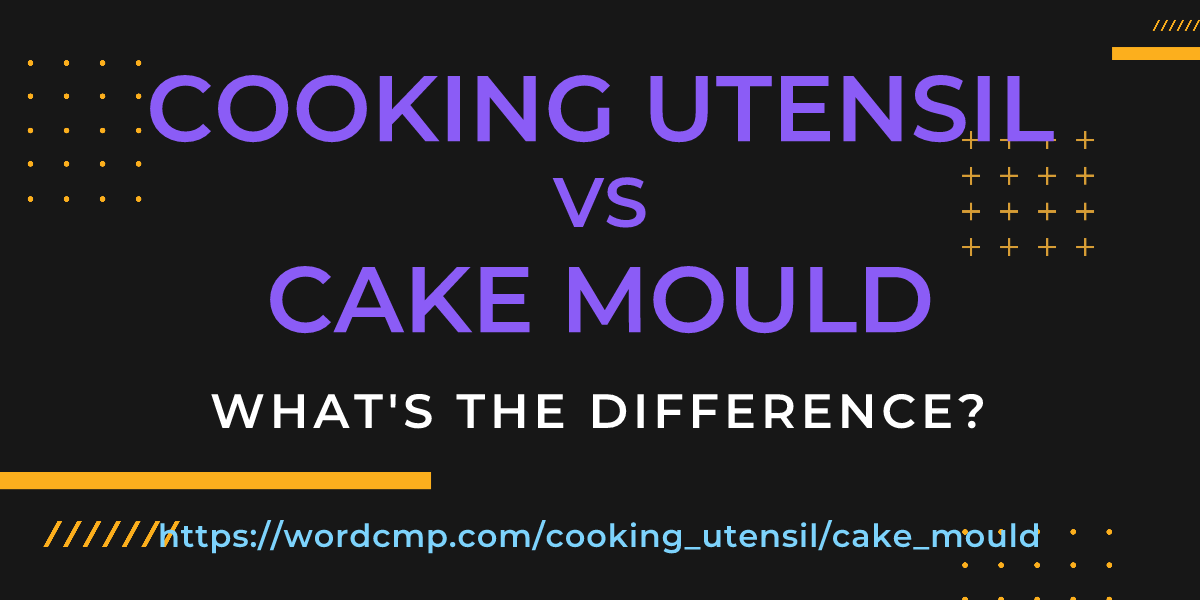 Difference between cooking utensil and cake mould