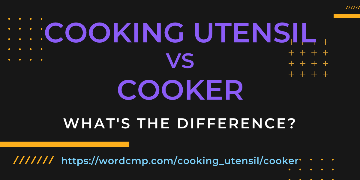 Difference between cooking utensil and cooker