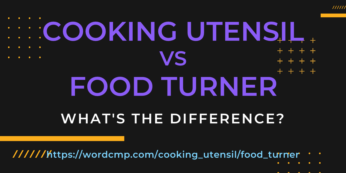 Difference between cooking utensil and food turner