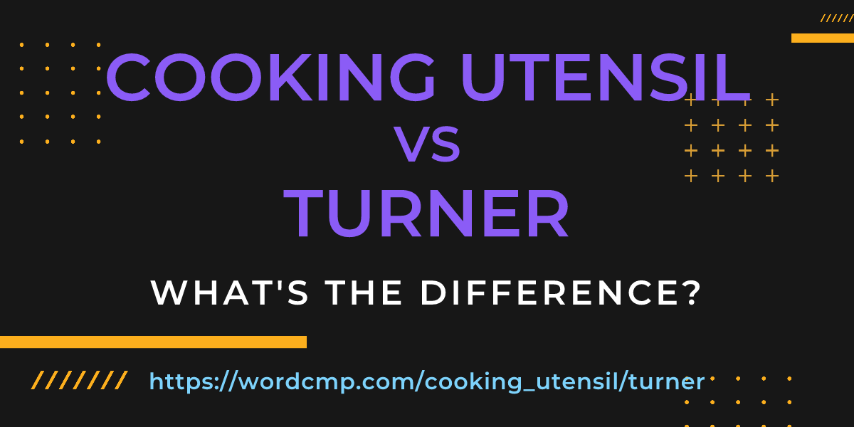 Difference between cooking utensil and turner