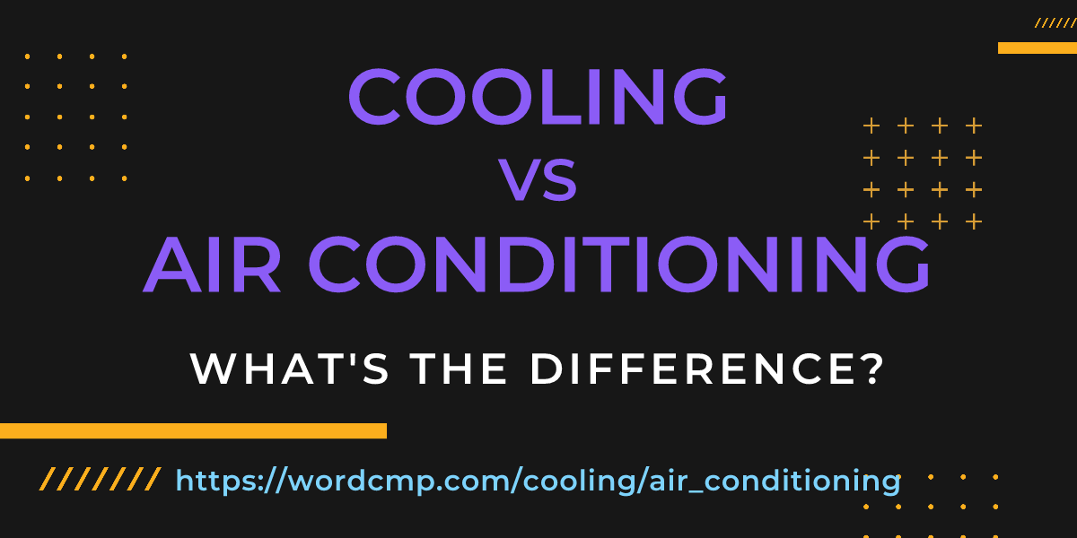 Difference between cooling and air conditioning