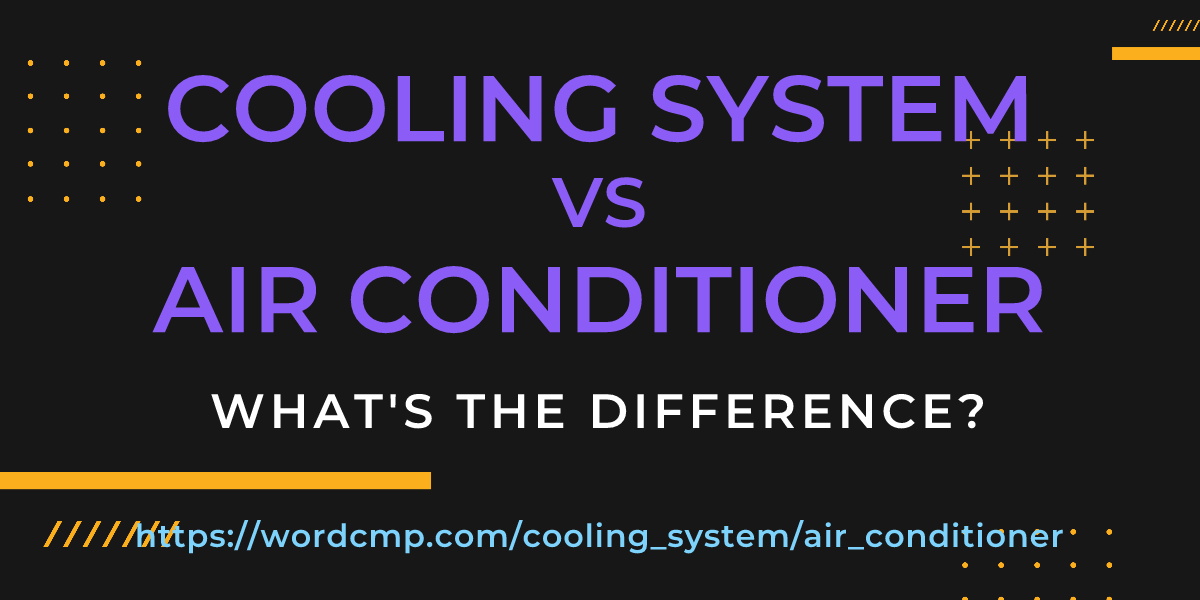 Difference between cooling system and air conditioner