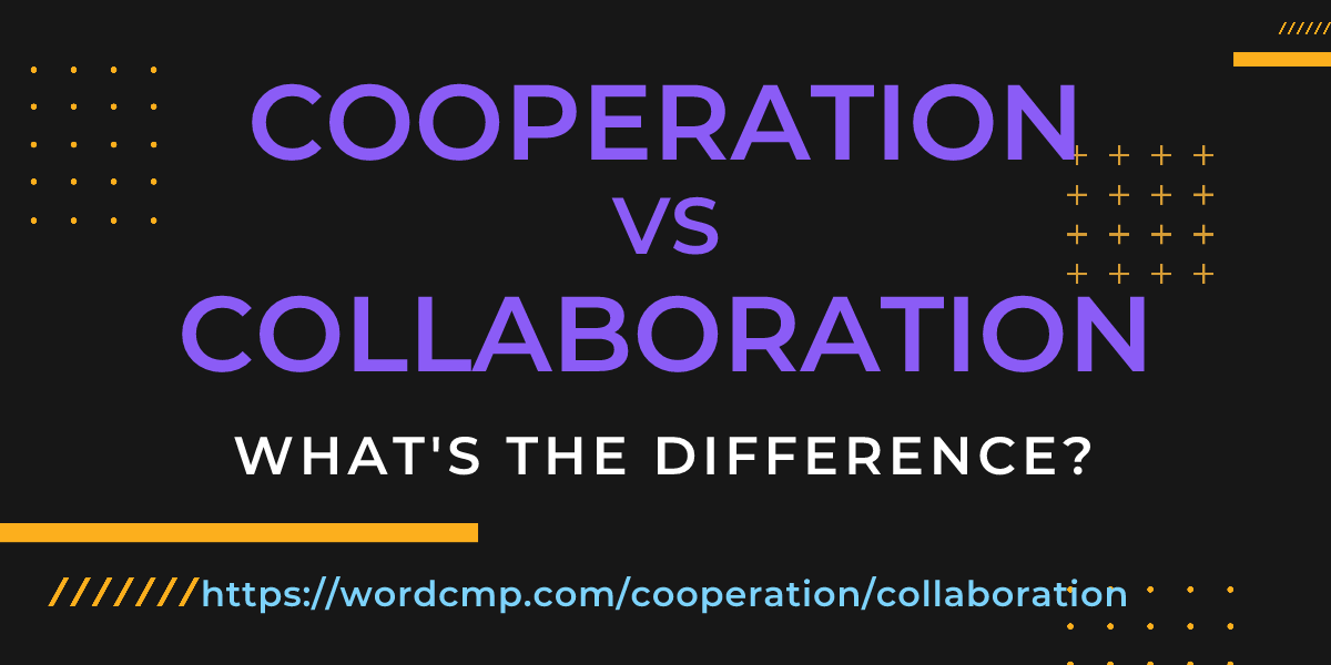 Difference between cooperation and collaboration