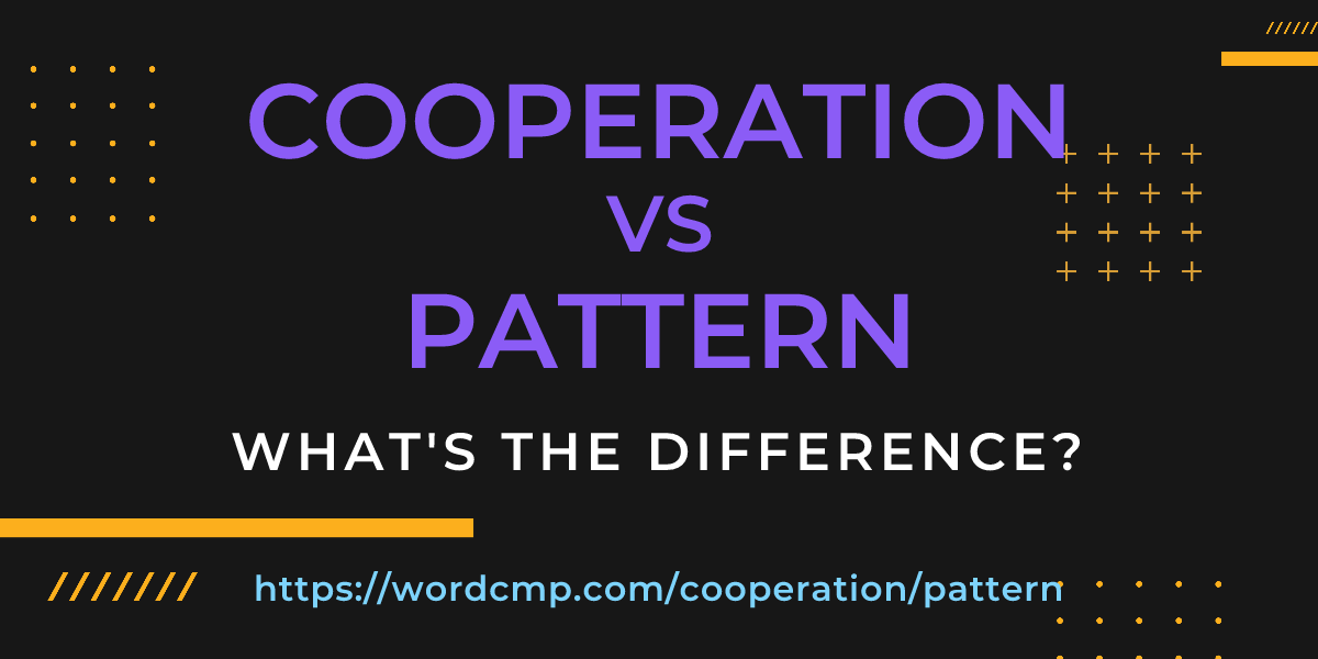 Difference between cooperation and pattern