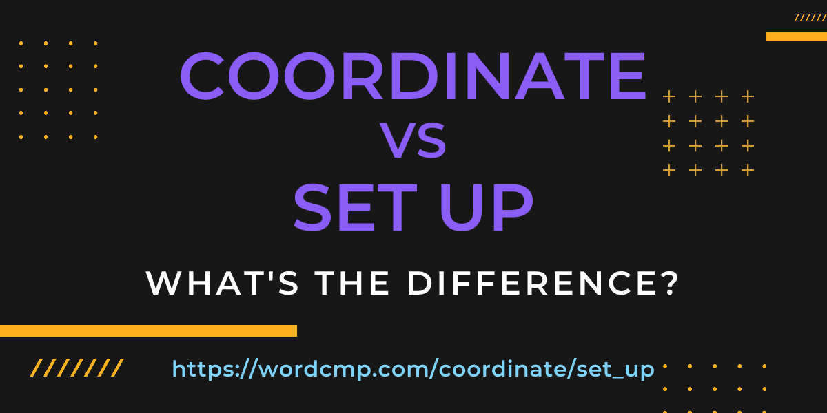 Difference between coordinate and set up