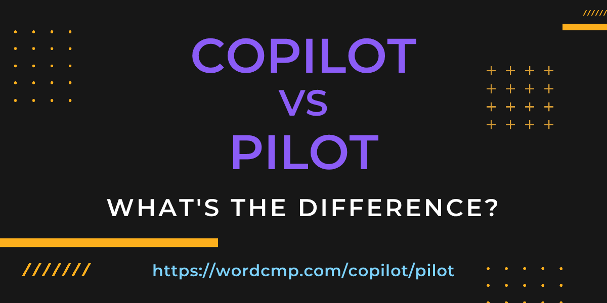 Difference between copilot and pilot