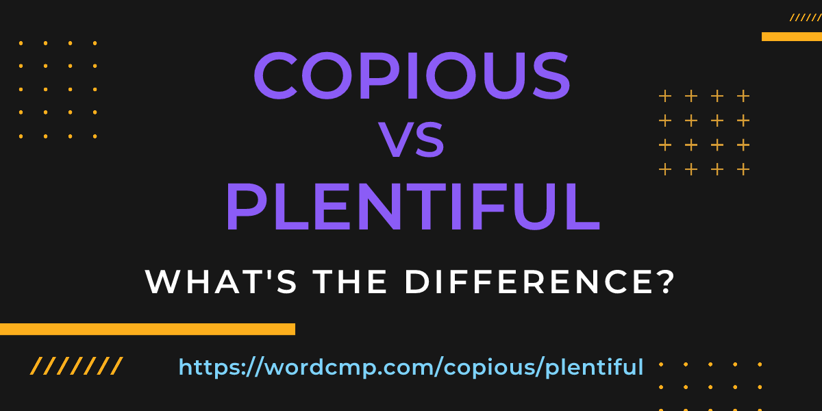 Difference between copious and plentiful
