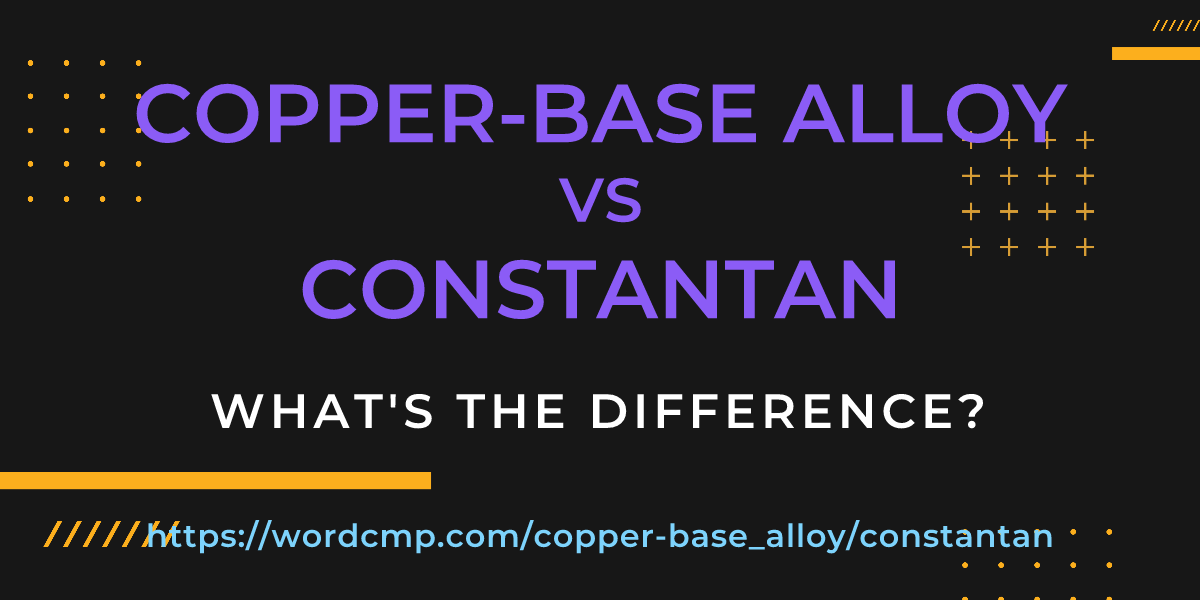 Difference between copper-base alloy and constantan