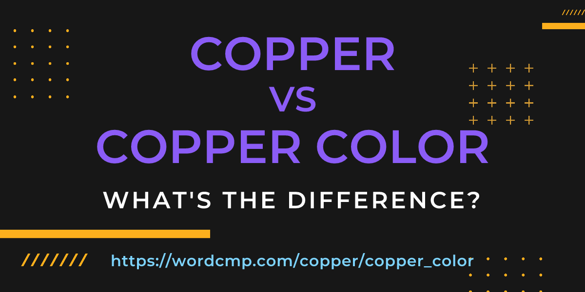 Difference between copper and copper color