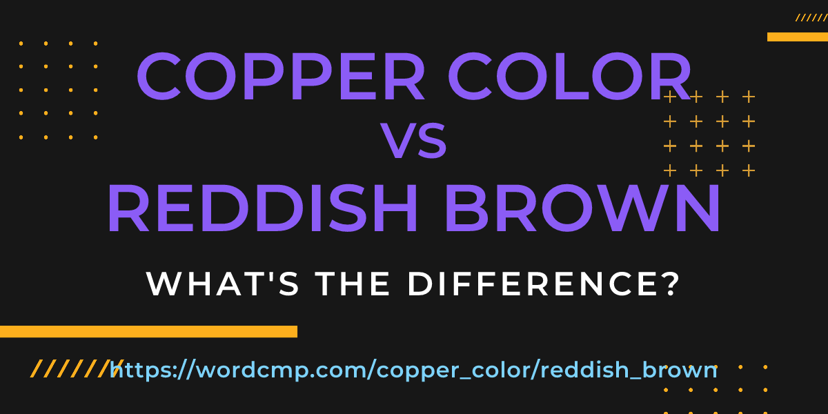Difference between copper color and reddish brown
