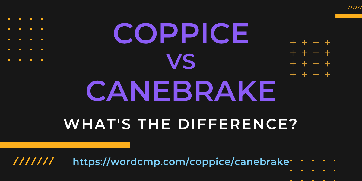 Difference between coppice and canebrake