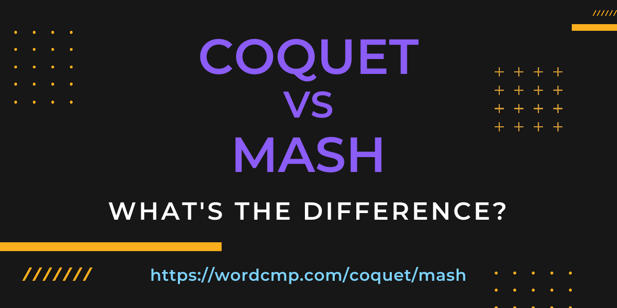 Difference between coquet and mash