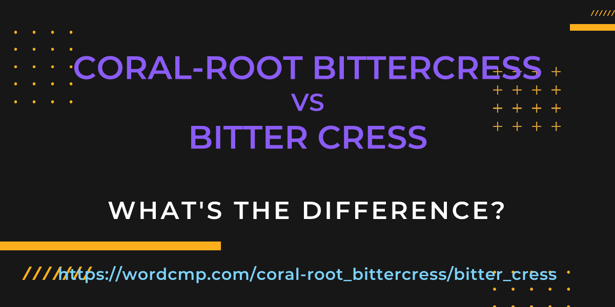 Difference between coral-root bittercress and bitter cress