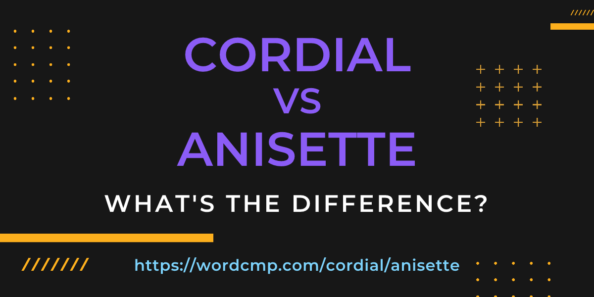 Difference between cordial and anisette