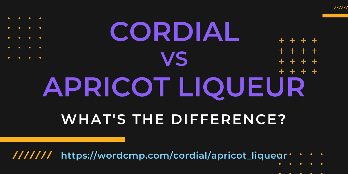 Difference between cordial and apricot liqueur
