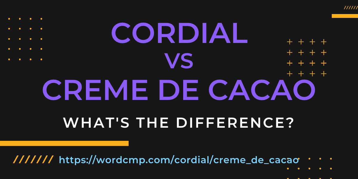 Difference between cordial and creme de cacao