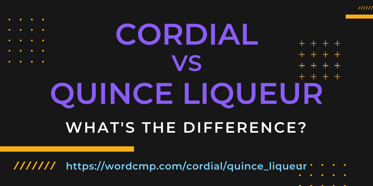 Difference between cordial and quince liqueur