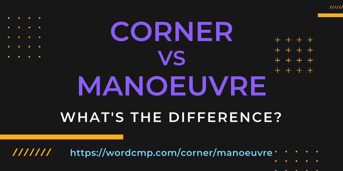 Difference between corner and manoeuvre