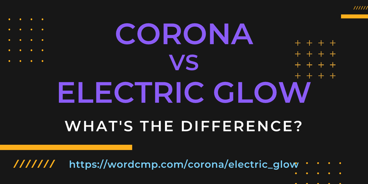 Difference between corona and electric glow