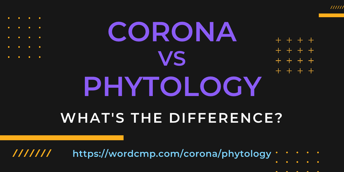 Difference between corona and phytology