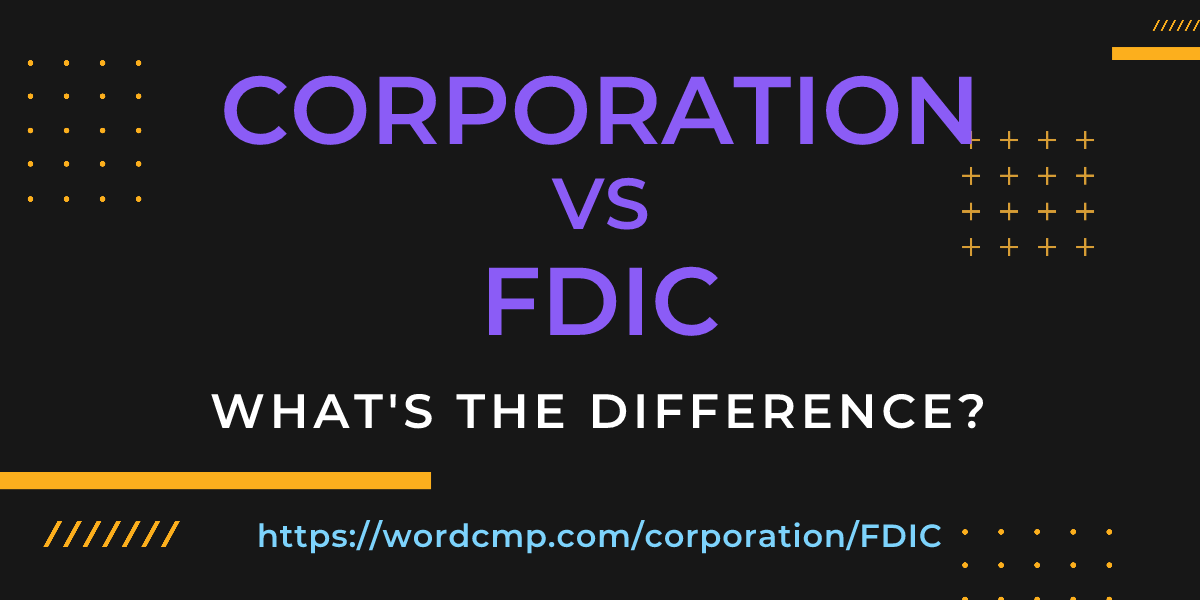 Difference between corporation and FDIC