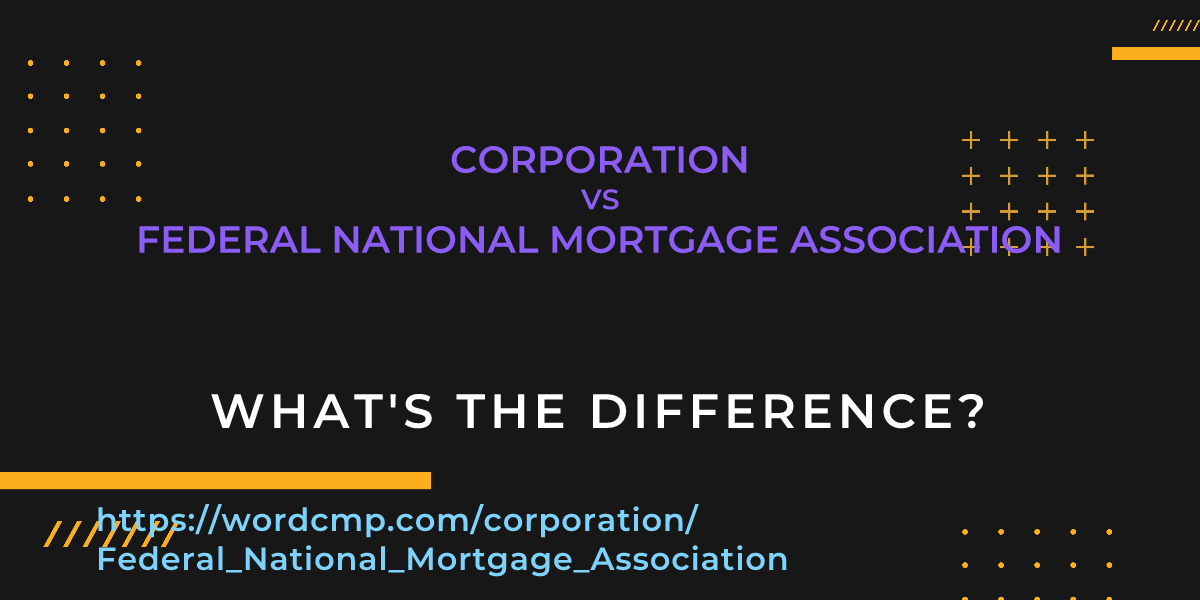 Difference between corporation and Federal National Mortgage Association