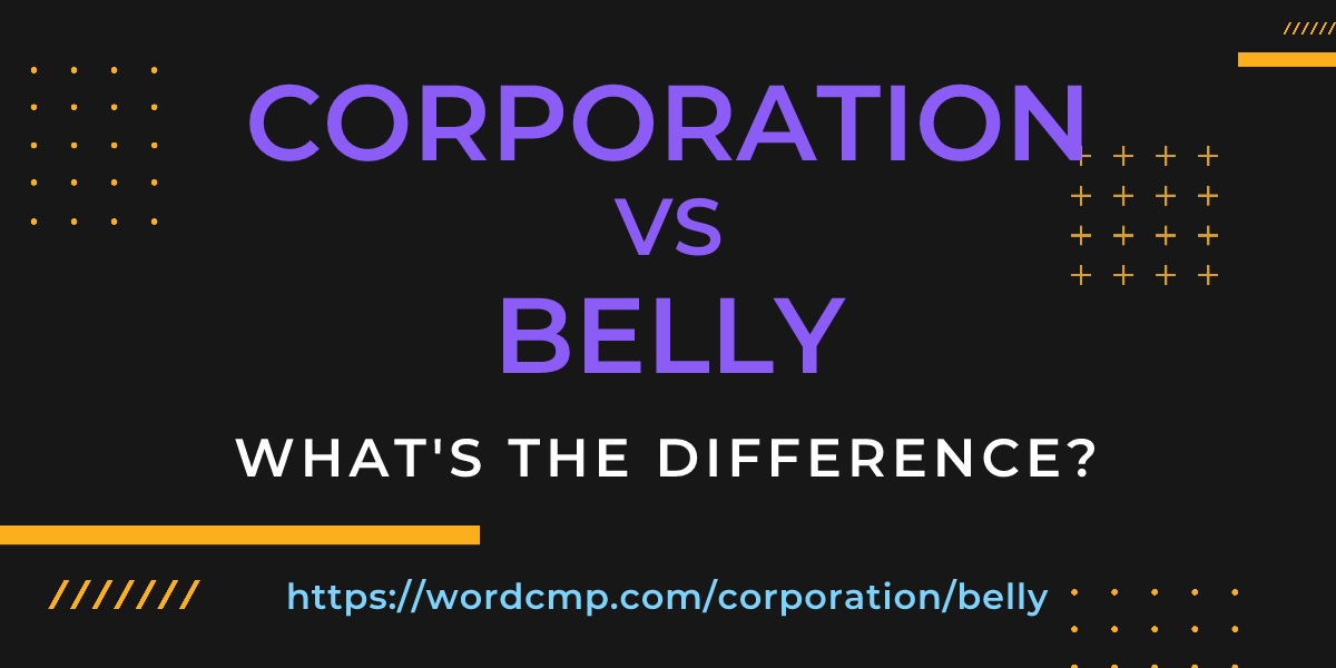Difference between corporation and belly