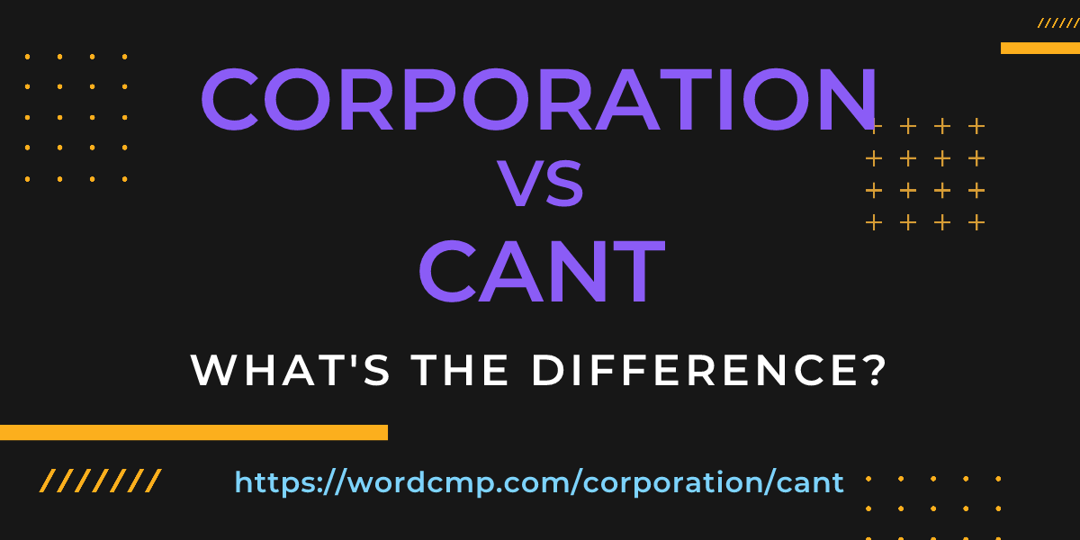 Difference between corporation and cant
