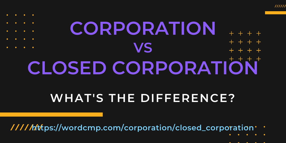 Difference between corporation and closed corporation