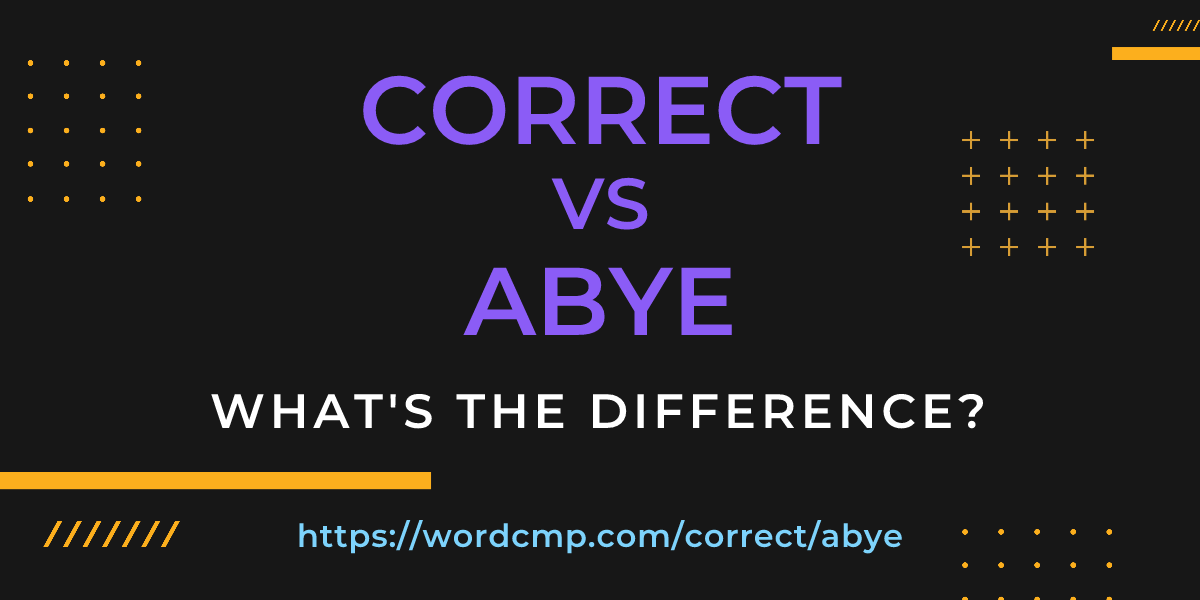 Difference between correct and abye