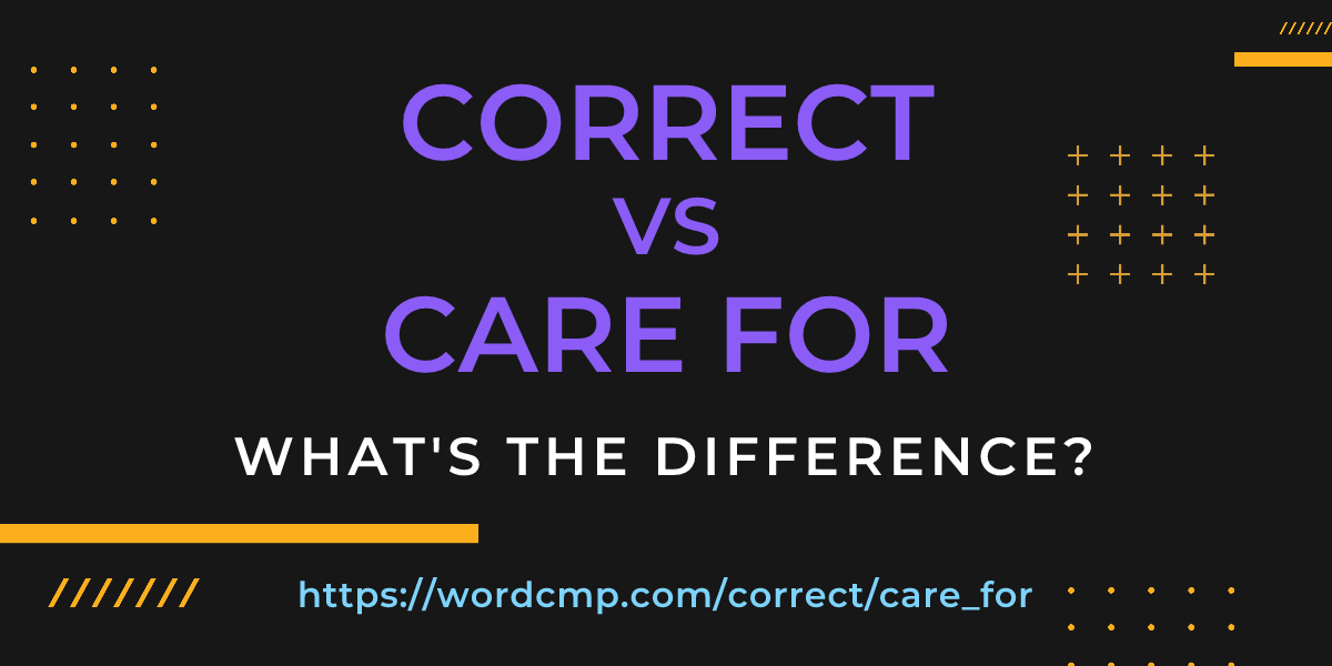 Difference between correct and care for